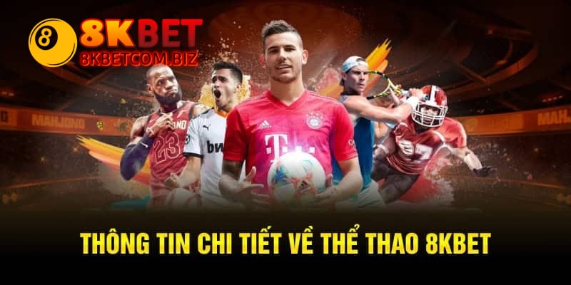 Một vài thông tin khái quát về thể thao 8KBet