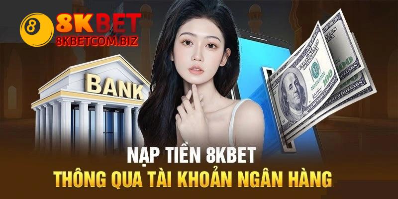 Cập nhật phương thức nạp vốn hiệu quả tại 8kbet