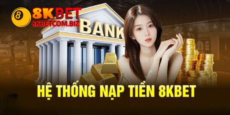 Nạp Tiền 8Kbet Nhanh Gọn - Trải Nghiệm Cá Cược Đỉnh Cao